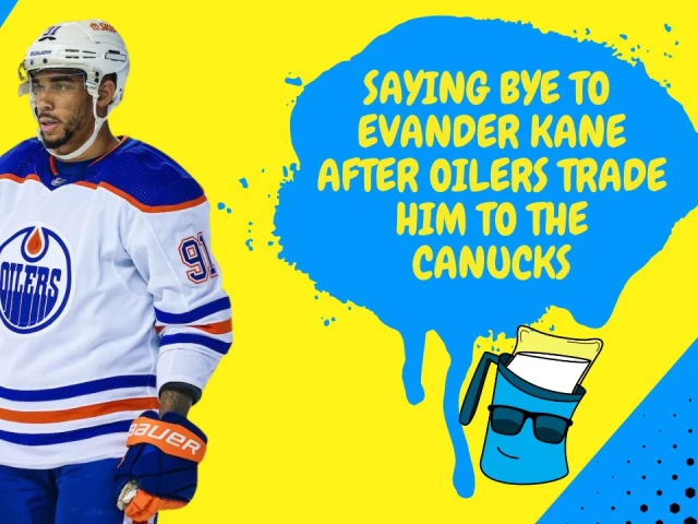 Better Lait Than Never: Looking back on Evander Kane’s time with the Oilers and what’s to come