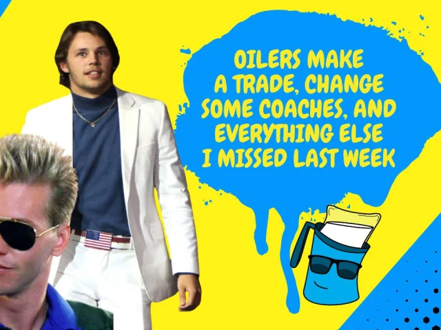 Better Lait Than Never: Oilers make moves, reality TV, and the Black Parade