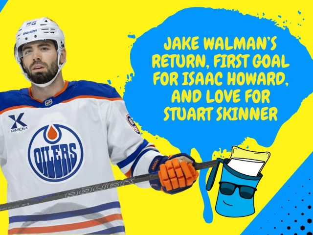 Better Lait Than Never: Oilers win, Connor McDavid scored, and Jake Walman is so back